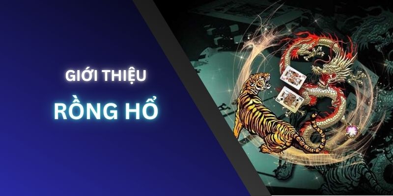 Giới thiệu vài điều ở tựa game rồng hổ tại nhà cái uy tín